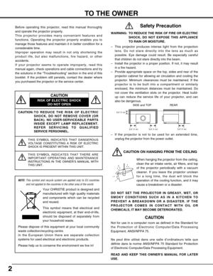 Page 22
CAUTION: T O  REDUCE THE RISK OF ELECTRIC
SHOCK, DO NOT REMOVE COVER (OR
BACK). NO USER-SERVICEABLE PARTS
INSIDE EXCEPT LAMP REPLACEMENT.
REFER SERVICING TO QUALIFIED
SERVICE PERSONNEL.
THIS SYMBOL INDICATES THAT DANGEROUS
VOLTAGE CONSTITUTING A RISK OF ELECTRIC
SHOCK IS PRESENT WITHIN THIS UNIT.
THIS SYMBOL INDICATES THAT THERE ARE
IMPORTANT OPERATING AND MAINTENANCE
INSTRUCTIONS IN THE OWNER’S MANUAL WITH
THIS UNIT.
CAUTION
RISK OF ELECTRIC SHOCK DO NOT OPEN
Before operating this projector, read this...