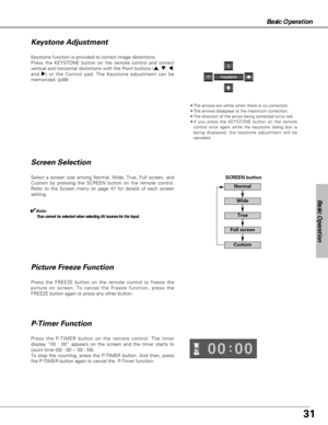 Page 3131
Basic Operation
Basic Operation
Press the FREEZE button on the remote control to freeze the
picture on screen. To cancel the Freeze function, press the
FREEZE button again or press any other button.
Press the P-TIMER button on the remote control. The timer
display “00 : 00” appears on the screen and the timer starts to
count time (00 : 00 ~ 59 : 59).  
To stop the counting, press the P-TIMER button. And then, press
the P-TIMER button again to cancel the  P-Timer function.
P-Timer Function
SCREEN...