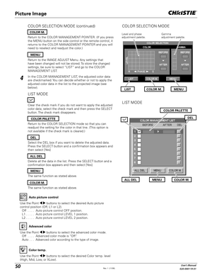 Page 5050User's Manual
020-000119-01
Auto picture control
Use the Point 	 buttons to select the desired Auto picture 
control position (Off, L1 or L2).
  Off  . . . .  Auto picture control OFF position.
  L1 . . . . .  Auto picture control LEVEL 1 position.
  L2 . . . . .  Auto picture control LEVEL 2 position.
Clear the check mark if you do not want to apply the adjusted 
color data; select the check mark and then press the SELECT 
button. The check mark disappears.
Return to the COLOR MANAGEMENT POINTER....