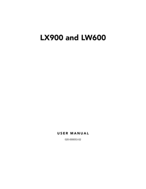 Page 1
LX900 and LW600
USER MANUAL
020-000053-02  