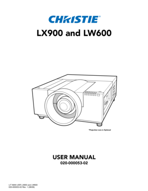 Page 5
*Projection Lens is Optional
USER MANUAL
020-000053-02
 
 
LX900 and LW600
LIT MAN USR LX900 and LW600
020-000053-02 Rev. 1 \(06/08\)  