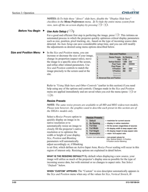 Page 48Section 3: Operation  
3-20 013-100199-04   
NOTES: 1) To hide these “direct” slide bars, disable the “Display Slide bars” 
checkbox in the Menu Preferences menu.  2) To hide the entire menu system from 
view, turn off the on-screen display by pressing
OSD . 
Use Auto Setup (
Auto) 
For a good and efficient first step in perfecting the image, press
Auto. This initiates an 
automated process in which the projector quickly optimizes critical display parameters 
such as size, position, pixel tracking, etc.,...