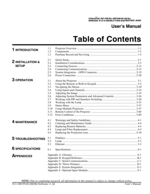 Page 1 
User’s Manual 
Table of Contents  
 
NOTE: Due to continuing research, all information in this manual is subject to change without notice. 
013-100199-02 (06/06) Software v1.2d 
 User’s Manual 
1.1 Projector Overview ......................................................................................... 1-1 
1.2 Components..................................................................................................... 1-2 
1.3  Purchase Record and Servicing...