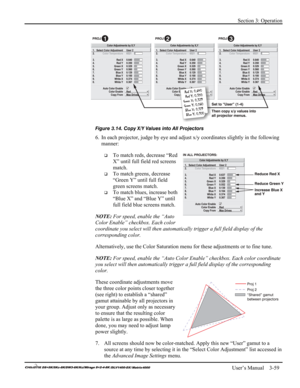 Page 85Section 3: Operation 
 
   User’s Manual    3-59. 
 
Figure 3.14. Copy X/Y Values into All Projectors 
6.  In each projector, judge by eye and adjust x/y coordinates slightly in the following 
manner: 
