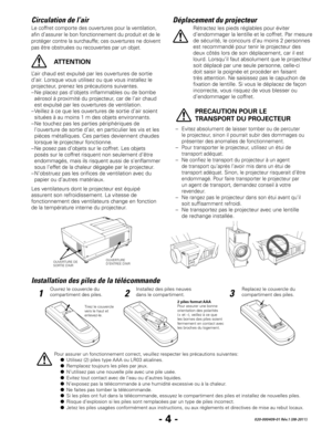 Page 26- 4 -020-000409-01 Rév.1 (08-2011)
Le coffret comporte des ouvertures pour la ventilation, 
afin d’assurer le bon fonctionnement du produit et de le 
protéger contre la surchauffe; ces ouvertures ne doivent 
pas être obstruées ou recouvertes par un objet.
Circulation de l’airDéplacement du projecteur
Installation des piles de la télécommande
L’air chaud est expulsé par les ouvertures de sortie 
d’air. Lorsque vous utilisez ou que vous installez le 
projecteur, prenez les précautions suivantes.
–   Ne...