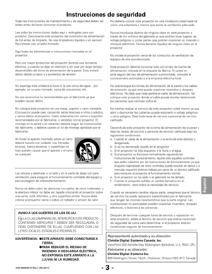 Page 45- 3 -
Español
020-000409-01 Rev.1 (08-2011)
Todas las instrucciones de mantenimiento y de seguridad deben ser 
leídas antes de hacer funcionar el producto.
Lea todas las instrucciones dadas aquí y reténgalas para uso 
posterior. Desconecte este proyector del suministro de alimentación 
de CA antes de limpiarlo. No use limpiadores líquidos o en aerosol. 
Para limpiar use un paño húmedo.
Siga todas las advertencias e instrucciones marcadas en el 
proyector.
Para una mayor protección del proyector durante...