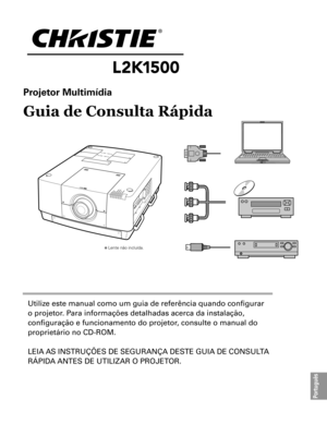 Page 103Utilize este manual como um guia de referência quando configurar 
o projetor. para informações detalhadas acerca da instalação, 
configuração e funcionamento do projetor, consulte o manual do 
proprietário no CD-ROM.
LeIa  aS InS tRUÇÕeS De Se GURanÇa DeSte GUIa De COnSUL ta 
RÁpID a anteS De UtILIZaR O pROjet OR.
✽ Lente não incluída.
Português
Projetor Multimídia
Guia de Consulta Rápida 