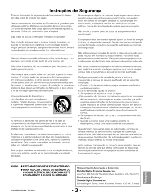 Page 105- 3 -
Português
020-000410-01 Rev.1 (05-2011)
Todas as instruções de segurança e de funcionamento devem 
ser lidas antes do produto ser ligado.
Leia por completo as instruções aqui fornecidas e guarde-as para 
utilização posterior. Desligue este projetor da fonte de energia 
CA antes da limpeza. Não utilize agentes de limpeza líquidos ou 
aerossóis. Utilize um pano úmido para a limpeza.
Siga todos os avisos e instruções marcados no projetor.
Para proteção adicional para o projetor durante trovoadas, ou...