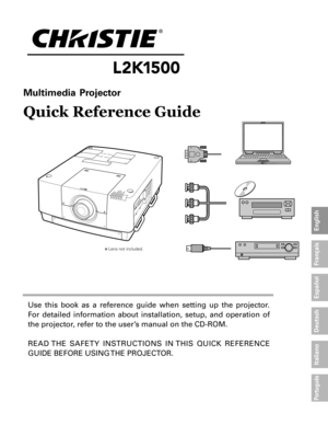 Page 3Use  this  book  as  a  reference  guide  when  setting  up  the  projector. 
For  detailed  information  about  installation,  setup,  and  operation  of 
the projector, refer to the user’s manual on the CD-ROM.
ReaD the  Sa Fety  In StRUC tIO nS In  th IS  QUICK  R eFe R en Ce 
GUIDe beFORe USInG the pROjeCt OR.
English
Deutsch
Français
Italiano
Español
Português
✽ Lens not included.
Multimedia  Projector 
Quick Reference Guide 