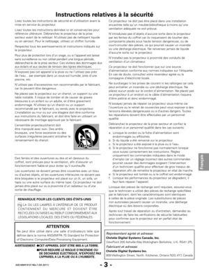 Page 25- 3 -
Français
020-000410-01 Rév.1 (05-2011)
Lisez toutes les instructions de sécurité et d’utilisation avant la 
mise en service du projecteur.
Lisez toutes les instructions données ici et conservez-les pour 
référence ultérieure. Débranchez le projecteur de la prise 
secteur avant de le nettoyer. N’utilisez pas de nettoyant liquide 
ou en aérosol. Pour le nettoyage, utilisez un chiffon humide.
Respectez tous les avertissements et instructions indiqués sur 
le projecteur.
Pour plus de protection lors...