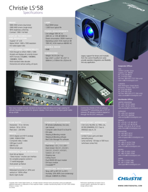 Page 2Copyright 2004 Christie Digital Systems, Inc. All rights reserved. All brand names and product names are trademarks,
registered trademarks or tradenames of their respective holders. Canadian manufacturing facility is ISO 9001:2000 certified.Printed in Canada. 1174Oct 04NA
Christie LS+58
Specifications
Performance specifications are typical. Due to 
constant research, specifications are subject to change without notice.
Control the Christie LS+58 via optional
ChristieNET™ networking over a TCP / IP...