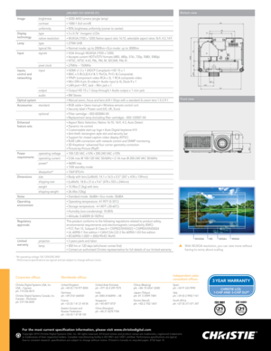 Page 22 
Bottom view
Front view
WXGA
SXGA+
HD
WUXGA
CHRISTIE LC D , 
1 -CHIP AND 3-CHIP DLP®
FOR
LWU420 (121- 004105- 01)
Image brightness
• 4200 ANSI lumens (single lamp)
contrast
• 1000:1 (full on/off)
uniformity
• 90% brightness uniformity (corner to center)
Display  
technology type
• 3 x 0.76" Inorganic LCDs
native resolution
• WUXGA (1920 x 1200) Native aspect ratio 16:10, selectable aspect ratio\
s 16:9, 4:3, 14:9
Lamp type• 275W UHB 
typical life
• Normal mode: up to 2000hrs • Eco mode: up to...