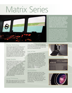 Page 2The Canadian Marine Institute is part of the
Memorial University of Newfoundland, and
is Canada’s foremost fisheries and marine
training facility. Established in 1964, thecomplex is used extensively for training a
variety of scenarios ranging from applications
based around navigating the Atlantic Oceanat various times of the day (both fulldaylight and nighttime scenarios), as well
as difficult winter and Arctic environments.
The Christie TotalVIEWTMsolution operated by
CMI is a Full Mission Bridge...