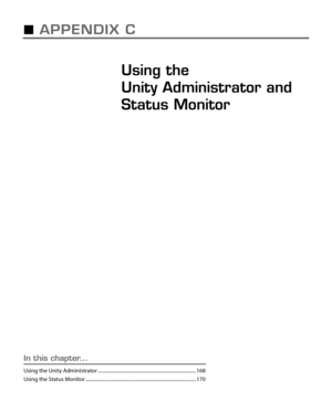 Page 175APPENDIX C
Using the 
Unity Administrator and 
Status Monitor5
In this chapter...
Using the Unity Administrator ................................................................................ 168
Using the Status Monitor .......................................................................................... 170 