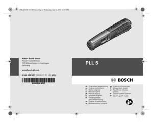 Page 1Robert Bosch GmbH
Power Tools Division
70745 Leinfelden-Echterdingen
Germany
www.bosch-pt.com
1 609 929 W57 (2010.07) T / 195  WEU
PLL 5
deOriginalbetriebsanleitung
en Original instructions
fr Notice originale
es Manual original
pt Manual original
it Istruzioni originali
nl Oorspronkelijke 
gebruiksaanwijzing
da Original brugsanvisning
sv Bruksanvisning i original no
Original driftsinstruks
fi Alkuperäiset ohjeet
el Πρωτότυ\bο οδη\fιών 
χρήσης
tr Orijinal işletme talimat
ar
•ŽäôàÌ—
”...