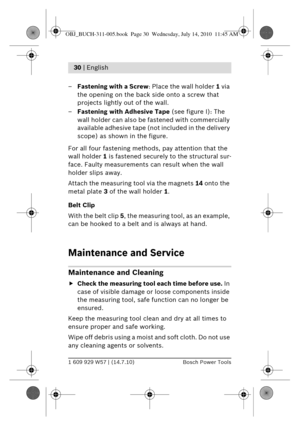 Page 161 609 929 W57 | (14.7.10)Bosch Power Tools
30 | English 
– Fastening with a Screw : Place the wall holder 1 via 
the opening on the back side onto a screw that 
projects lightly out of the wall.
– Fastening with Adhesive Tape  (see figure I): The 
wall holder can also be fa stened with commercially 
available adhesive tape (not included in the delivery 
scope) as shown in the figure.
For all four fastening metho ds, pay attention that the 
wall holder  1 is fastened securely to the structural sur-
face....