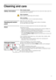 Page 1717
Cleaning and care
Safety information
Risk of electric shock
You must disconnect the appliance from the mains first. Never clean the 
washer-dryer with a water jet.
Risk of explosion.
Never clean the washer-dryer with solvents.
Risk of scalding
Hot washing water must be cooled before Draining.
Housing and control 
panel
Wipe with a soft, damp cloth. 
Remove detergent and cleaning agent residue immediately.
Do not clean with a jet of water.
Drum
Remove any foreign bodies from the drum and rubber seals....