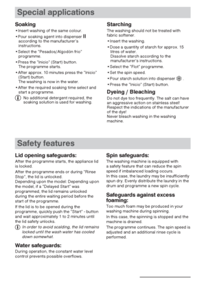 Page 2020
Safety features
Lid opening safeguards:
After the programme starts, the appliance lid
is locked.
After the programme ends or during ”Rinse
Stop”, the lid is unlocked.
Depending upon the model: Depending upon
the model, if a ”Delayed Start” was
programmed, the lid remains unlocked
during the entire waiting period before the
start of the programme.
If the lid is to be opened during the
programme, quickly push the ”Start” - button
and wait approximately 1 to 2 minutes until
the lid safety unlocks.
In...