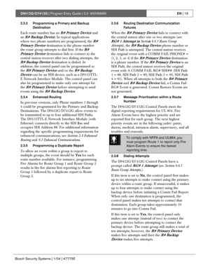 Page 16D9412G/D7412G | Program Entry Guide | 2.0 9000MAINEN | 16
Bosch Security Systems | 1/04 | 47775E
2.3.3 Programming a Primary and Backup
Destination
Each route number has an 
R# Primary Device and
an 
R# Backup Device. In typical applications
where two phone numbers are programmed, the 
R#
Primary Device
 destination is the phone number
the route group attempts to dial first. If the
 R#
Primary Device
 destination fails to connect to the
central station receiver after two dialing attempts, the
R# Backup...