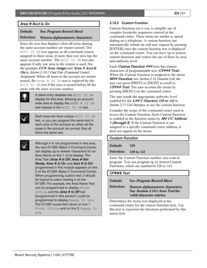 Page 51D9412G/D7412G | Program Entry Guide | 2.0 9000MAINEN | 51
Bosch Security Systems | 1/04 | 47775E
Area # Acct Is On
Default:See Program Record Sheet
Selection:Sixteen alphanumeric characters
Enter the text that displays when all areas sharing
the same account number are master armed. The
ACCT IS ON text appears at all command centers
assigned to these areas, if more than one area has the
same account number. The ACCT IS ON text also
appears if only one area in the system is used. See
the prompts 
CC# Area...