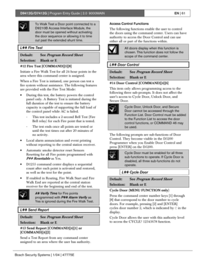Page 61D9412G/D7412G | Program Entry Guide | 2.0 9000MAINEN | 61
Bosch Security Systems | 1/04 | 47775E
To Walk Test a Door point connected to a
D9210B Access Interface Module, the
door must be opened without activating
the door sequence or allowing it to time
out past the extended shunt time.
L## Fire Test
Default:See Program Record Sheet
Selection:Blank or E
#12 Fire Test [COMMAND][5][8]
Initiate a Fire Walk Test for all 24-hour points in the
area where this command center is assigned.
When a Fire Test is...