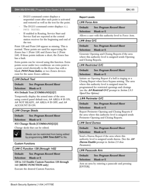 Page 65D9412G/D7412G | Program Entry Guide | 2.0 9000MAINEN | 65
Bosch Security Systems | 1/04 | 47775E
- D1255 command center displays a
sequential count after each point is activated
and restored as well as the text for the point.
- The D1255 command center displays ALL
PNTS TESTED.
- If enabled in Routing, Service Start and
Service End are reported at the central
station receiver for the beginning and end of
the test.
Point 128 and Point 248 appear as missing. This is
normal. These points are used for...