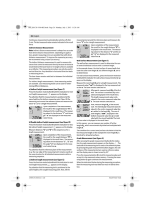 Page 1426 | English 
2 609 141 026 | (1.7.13)Bosch Power Tools
Continuous measurement automatically switches off after 
5 min. The last measured value remains indicated in the result 
line c.
Indirect Distance Measurement
Note: Indirect distance measurement is always less accurate 
than direct distance measurement. Depending on applica-
tion, greater measuring errors are possible than with direct 
distance measurement. To improve the measuring accuracy, 
we recommend using a tripod (accessory).
The indirect...