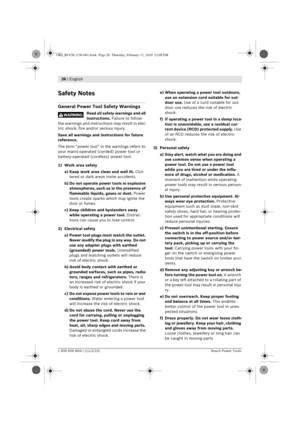 Page 826 | English 
1 609 929 W04 | (11/2/10)Bosch Power Tools
enSafety Notes
General Power Tool Safety Warnings
Read all safety warnings and all 
instructions. Failure to follow 
the warnings and instructions may result in elec-
tric shock, fire and/or serious injury.
Save all warnings and instructions for future 
reference.
The term “power tool” in the warnings refers to 
your mains-operated (corded) power tool or 
battery-operated (cordless) power tool.
1) Work area safety
a) Keep work area cl ean and well...