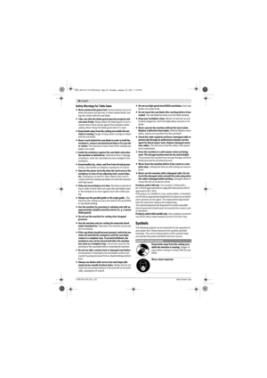 Page 1628 | English 
1 609 92A 15R | (26.1.15)Bosch Power Tools
Safety Warnings for Table Saws
Never stand on the power tool. Serious injuries can occur 
when the power tool tips over or when inadvertently com-
ing into contact with the saw blade.
Take care that the blade guard operates properly and 
can move freely. Always adjust the blade guard in such a 
manner that it faces loosely against the workpiece when 
sawing. Never clamp the blade guard when it is open.
Keep hands away from the cutting area while...