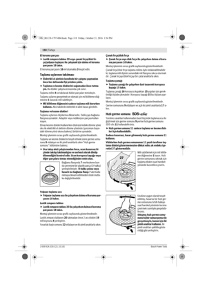 Page 117118 | Türkçe 
1 609 92A 2C6 | (21.10.16)Bosch Power Tools
El koruma parçası
Lastik zımpara tablası 20 veya çanak fırça/disk fır-
ça/yelpaze taşlayıcı ile çalışmak için daima el koruma 
parçasını 18 takın.
El koruma parçasını 18 ek tutamakla 3 tespit edin.
Taşlama uçlarının takılması
Elektrikli el aletinin kendinde bir çalışma yapmadan 
önce her defasında fişi prizden çekin.
Taşlama ve kesme disklerini soğumadan önce tutma-
yın. Bu diskler çalışma esnasında çok ısınır.
Taşlama milini 4 ve takılacak...