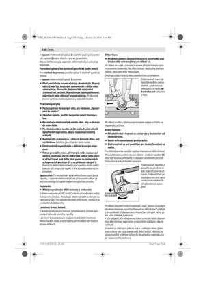 Page 137138 | Česky 
1 609 92A 2C6 | (21.10.16)Bosch Power Tools
K vypnutí elektronářadí spínač 2 uvolněte popř. je-li zaareto-
ván, spínač 2 krátce stlačte a potom jej uvolněte.
Aby se šetřila energie, zapínejte elektronářadí jen pokud jej 
používáte.
Provedení spínače bez aretace (specifické podle země):
Pro uvedení do provozu posuňte spínač 2 dopředu a poté jej 
stlačte.
K vypnutí elektronářadí spínač 2 uvolněte.
Před používáním brusné nástroje zkontrolujte. Brusný 
nástroj musí být bezvadně namontován a též...