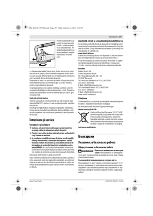 Page 196 Български | 197
Bosch Power Tools1 609 92A 2C6 | (21.10.16)
Porniţi scula electrică şi 
puneţi-o cu partea ante-
rioară a saniei de ghida-
re pe piesa de lucru. Îm-
pingeţi scula electrică cu 
avans moderat, adaptat 
materialului de prelu-
crat.
La tăierea materialelor foarte dure, de ex. beton cu un conţi-
nut ridicat de pietriş, discul diamantat se poate încălzi exce-
siv, prin aceasta deteriorându-se. Un indiciu clar în acest sens 
pot fi scânteile din jurul discului dimantat.
Întrerupeţi în acest...