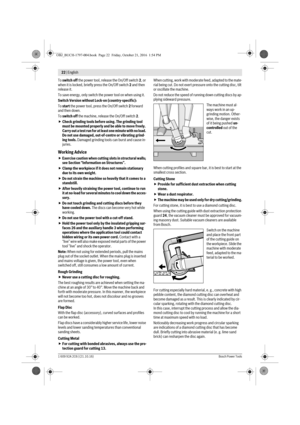 Page 2122 | English 
1 609 92A 2C6 | (21.10.16)Bosch Power Tools
To switch off the power tool, release the On/Off switch 2, or 
when it is locked, briefly press the On/Off switch 2 and then 
release it.
To save energy, only switch the power tool on when using it.
Switch Version without Lock-on (country-specific):
To start the power tool, press the On/Off switch 2 forward 
and then down.
To switch off the machine, release the On/Off switch 2.
Check grinding tools before using. The grinding tool 
must be mounted...