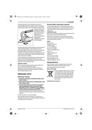 Page 224 Srpski | 225
Bosch Power Tools1 609 92A 2C6 | (21.10.16)
Kod upotrebe haube za usisavanje kod presecanja sa 
vodilicama 24 treba koristiti odobreni usisač za usisavanje 
prašine kamena. Bosch za to nudi pogodne usisače prašine.
Uključite električni alat i 
stavite ga sa prednjim 
delom klizača vodjice na 
radni komad. Gurajte 
električni alat sa 
umerenim pomeranjem 
napred koje je 
prilagodjeno materijalu 
koji se obradjuje.
Pri presecanju posebno tvrdih materijala, naprimer betona sa 
visokih...