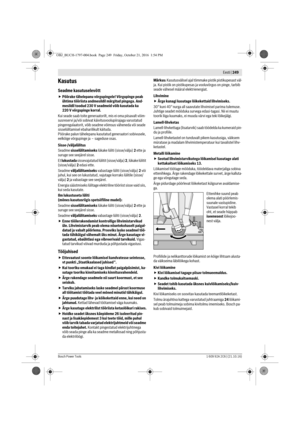 Page 248 Eesti | 249
Bosch Power Tools1 609 92A 2C6 | (21.10.16)
Kasutus
Seadme kasutuselevõtt
Pöörake tähelepanu võrgupingele! Võrgupinge peab 
ühtima tööriista andmesildil märgitud pingega. And-
mesildil toodud 230 V seadmeid võib kasutada ka 
220 V võrgupinge korral.
Kui seade saab toite generaatorilt, mis ei oma piisavalt võim-
susreservi ja/või sobivat käivitusvoolupiirajaga varustatud 
pingeregulaatorit, võib seadme võimsus väheneda või seade 
sisselülitamisel ebaharilikult käituda. 
Pöörake palun...