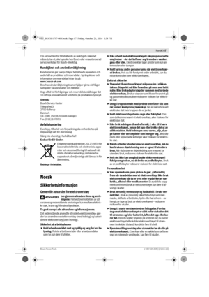 Page 86 Norsk | 87
Bosch Power Tools1 609 92A 2C6 | (21.10.16)
Om nätsladden för bibehållande av verktygets säkerhet 
måste bytas ut, ska byte ske hos Bosch eller en auktoriserad 
serviceverkstad för Bosch-elverktyg.
Kundtjänst och användarrådgivning
Kundservicen ger svar på frågor beträffande reparation och 
underhåll av produkter och reservdelar. Sprängskisser och 
information om reservdelar hittar du på:
www.bosch-pt.com
Bosch användarrådgivningsteamet hjälper gärna vid frågor 
som gäller våra produkter och...