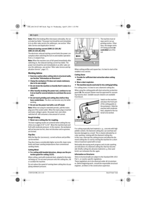 Page 1316 | English 
1 609 92A 0ML | (9.4.14)Bosch Power Tools
Note: When the braking effect decreases noticeably, the run-
on brake has failed. The power tool should be sent immediate-
ly to an after-sales service (for addresses, see section “After-
sales Service and Application Service”.
Reduced starting current (GWS 22-230 JH /
GWS 24-230 JH / JVX)
The electronic reduced starting current limits the power con-
sumption when switching the tool on and enables operation 
from a 13 ampere fuse.
Note: When the...