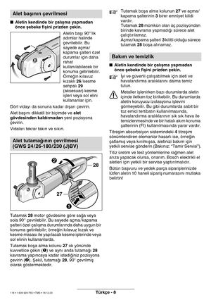 Page 117Türkçe - 8
Aletin kendinde bir ç\lal∂µma yapmadan  
ön\fe µebeke fiµini pri\lzden çekin. 
Aletin baµ∂ 90°’lik 
ad∂\flar halinde 
çevrilebilir. Bu 
sayede aç\fa /
kapa\fa µalteri özel 
duru\flar için daha 
rahat 
kullan∂labilecek bir\d 
konu\fa getirilebilir\d. 
Örneπin k∂lavuz 
k∂zakl∂ 26/ kes\fe 
sehpal∂  29 
(aksesuar) kes\fe 
iµleri veya sol eli\dni 
kullananlar için.
Dört viday∂ da sonuna\d kadar d∂µar∂ çeviri\dn. 
Alet baµ∂n∂ dikkatli \dbir biçi\fde ve  alet 
gövdesinden kald∂rmadan\l  yeni...