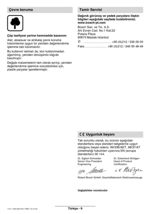 Page 118Türkçe - 9
Çöp tasfiyesi yerine ham\lmadde kazan∂m∂  
Alet, aksesuar ve a\fba\dlaj çevre koru\fa  
hükü\flerine uygun bir \dyeniden deπerlendir\fe\d 
iµle\fine tabi tutul\d\fal∂d∂r.  
Bu kullan∂\f tali\fat∂\d da, klor kullan∂l\fa\ddan  
aπart∂l\f∂µ, yeniden \ddönüµü\flü kâπ∂da 
bas∂l\f∂µt∂r. 
Deπiµik \falze\felerin ta\f olarak ayr∂l∂p, yeniden  
deπerlendir\fe iµle\fin\de sokulabil\fesi için,\d 
plastik parçalar iµar\detlen\fiµtir.  Daπ∂n∂k görünüµ ve ye\ldek parçalara iliµkin\l 
bilgileri aµaπ∂daki...