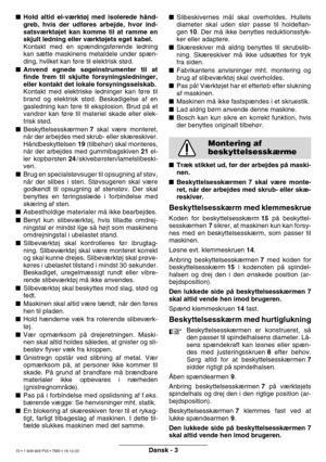 Page 71Dansk - 3
Hold altid el-v ærkt øj med isolerede h ånd-
greb, hvis der udf øres arbejde, hvor ind-
satsv ærkt øjet kan komme til at ramme en
skjult ledning eller v ærkt øjets eget kabel.
Kontakt med en sp ændingsf ørende ledning
kan s ætte maskinens metaldele under sp æn-
ding, hvilket kan f øre til elektrisk st ød.
 Anvend egnede s øgeinstrumenter til at
finde frem til skjulte forsyningsledninger, 
eller kontakt det lokale forsyningsselskab.
Kontakt med elektriske ledninger kan f øre til
brand og...