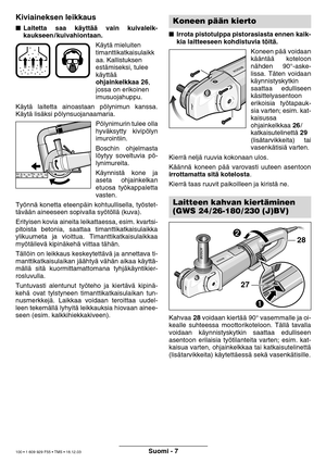 Page 99Suomi - 7
Kiviaineksen leikkaus
Laitetta saa k äytt ää vain kuivaleik-
kaukseen / kuivahiontaan.
Käyt ä mieluiten 
timanttikatkaisulaikk 
aa. Kallistuksen 
est ämiseksi, tulee 
k ä ytt ää  
ohjainkelkkaa 26 , 
jossa on erikoinen 
imusuojahuppu.
K äyt ä laitetta ainoastaan p ölynimun kanssa.
K äyt ä lis äksi p ölynsuojanaamaria.
Pölynimurin tulee olla
hyv äksytty kivip ölyn
imurointiin. 
Boschin ohjelmasta 
l ö ytyy soveltuvia p ö-
lynimureita. 
K äynnist ä kone ja
aseta ohjainkelkan 
etuosa ty...