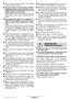 Page 16English - 3
For all work with the machine, the auxiliary 
handle must be mounted.
 Hold the power tool only by the insulated
gripping surfaces, when performing an op-
eration where the cutting tool may run into
hidden wiring or its own cord.
Contact with a  “live ” wire will make exposed
metal parts of the tool  “live ” and shock the op-
erator.
 Use appropriate detectors to determine if
utility lines are hidden in the work area or
call the local utility company for assist-
ance.
Contact with electric...