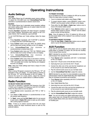 Page 88
Operating Instructions
Audio Settings
VOLUME
Your  Jobsite  Stereo  has  20  selectable  preset  volume  settings.
To  adjust  the  VOLUME  level,  turn  Volume/Bass/Treb  Dial
clockwise or counterclockwise to desired volume level.
Equalizer
Your  Jobsite  Stereo  has  5  selectable  preset  equalizer  settings
and  custom  setting  which  allow  you  to  custom  select  the  level
of Bass and Treble tones.
Pressing  Equalizer repeatedly  will  select  through  5  equalizer
and  custom  settings,...