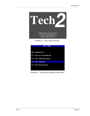 Page 53Troubleshooting
Te c h  2Page 6-3
FIGURE 6-1. Tech 2 Start-Up Screen
FIGURE 6-2. Tools Options Selected on Main Menu 