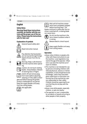 Page 22 | English 
F 016 L81 164 | (19.11.14)Bosch Power Tools
English
Safety Notes
Warning! Read these instructions 
carefully, be familiar with the con-
trols and the proper use of the ma-
chine. Please keep the instructions 
safe for later use!
Explanation of symbols
General hazard safety alert.
Read instruction manual.
Pay attention that bystanders 
are not injured through foreign 
objects thrown from the ma-
chine.
Warning: Keep a safe distance 
from the machine when operat-
ing.
Caution: Do not touch...