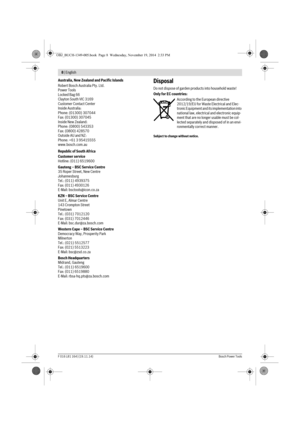 Page 88 | English 
F 016 L81 164 | (19.11.14)Bosch Power Tools
Australia, New Zealand and Pacific Islands
Robert Bosch Australia Pty. Ltd.
Power Tools
Locked Bag 66
Clayton South VIC 3169
Customer Contact Center
Inside Australia:
Phone: (01300) 307044
Fax: (01300) 307045
Inside New Zealand:
Phone: (0800) 543353
Fax: (0800) 428570
Outside AU and NZ:
Phone: +61 3 95415555
www.bosch.com.au
Republic of South Africa
Customer service
Hotline: (011) 6519600
Gauteng – BSC Service Centre
35 Roper Street, New Centre...