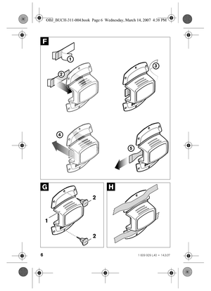 Page 661 609 929 L40 • 14.3.07
55
44
33
22
11
2
2 1
HG
F
OBJ_BUCH-311-004.book  Page 6  Wednesday, March 14, 2007  4:38 PM 