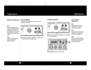 Page 12Operation Operation2322
External SpeakerExternal Speaker
The external speaker jack is used for remote
receiver monitoring.
Note
The external speaker should
have 8-ohm impedance and be
rated to handle at least 4.0
watts. When the external speak-
er is plugged in,the internal
speaker is automatically discon-
nected.
Note
Cobra external speakers are
rated at 10 watts. See
Accessories page 39.Connect an external speaker to the external
speaker jack on the rear panel.1PA (Public
Address)PA (Public Address)...
