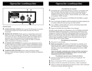 Page 16B. Panel trasero1.
CONECTOR PARA ANTENA:Este conector SO-239 permite la conexión
al transmisor-receptor del conector macho del cable de la línea de
transmisión.
2.
SISTEMA DE ALTAVOZ:Puede conectar un altoparlante externo de 8
ohmios, 4,0 vatios, al receptáculo “PA Speaker” para utilizar la unidad
como sistema de altavoz. El altoparlante no debe estar dirigido hacia el
micrófono, para evitar problemas de retroalimentación acústica. Al
utilizar el sistema de altavoz con altos niveles de salida, es...