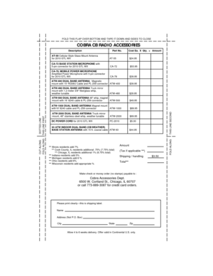 Page 25Amount
(Tax if applicable 
HH)
Shipping / handling           $3.50
Total
HH
        Description                                    Part No.          Cost Ea.  X  Qty.  =   Amount
    COBRA CB RADIO ACCESSORIES
CUT ALONG         DOTTED LINE
FOLD THIS FLAP OVER BOTTOM AND TAPE IT DOWN AND SIDES TO CLOSE
FOLD ALONG     THIS LINE FIRST
FOLD ALONG       THIS LINE SECOND
Allow 4 to 6 weeks delivery. Offer valid in Continental U.S. only. City                                  State         Zip
Please print...